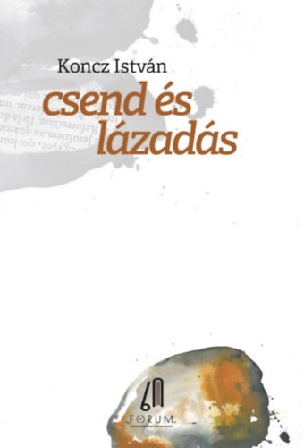 Koncz Istv�n - Csend �s l�zad�s