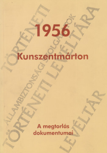 Barna Gbor - Kunszentmrton 1956 - A megtorls dokumentumai