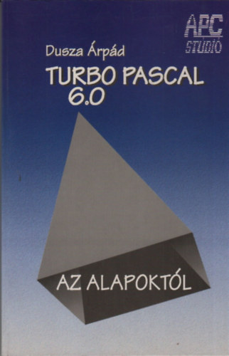 Dusza rpd - Turbo Pascal 6.0 az alapoktl