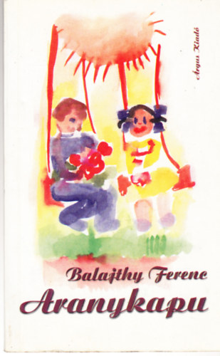 Balajthy Ferenc - Aranykapu - Gyermekversek - dedikált