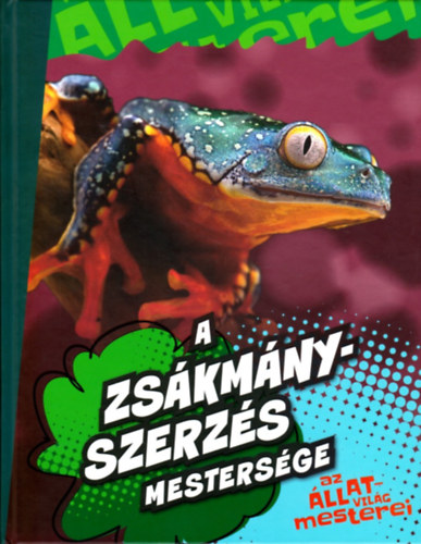 A zskmnyszerzs mestersge (az llatvilg mesterei)