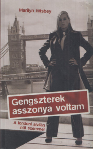 Marilyn Wisbey - Gengszterek asszonya voltam