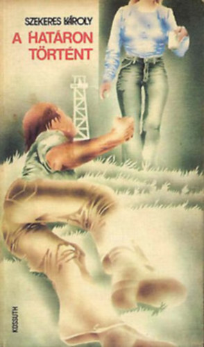 Szekeres Károly: - A határon történt