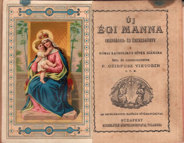 P. Ozirfusz Viktorin - �j �gi manna , Im�ds�gos- �s �nekesk�nyv a katholikus h�vek sz�m�ra