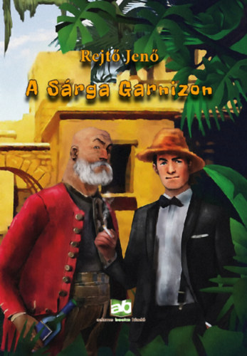 Rejtő Jenő - A Sárga Garnizon