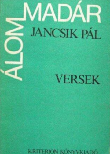 Szerz� Jancsik P�l Szerkeszt� Egyed P�ter - �lommad�r - Versek