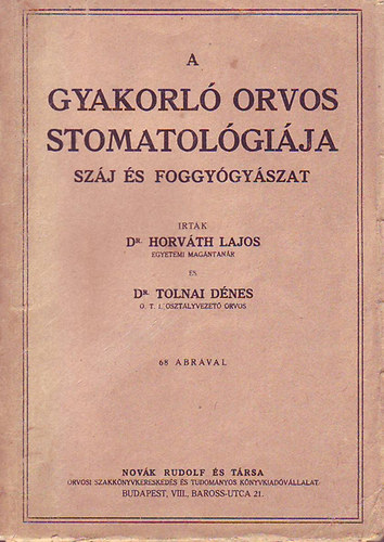 Dr. Horv�th Lajos; Dr. Tolnai D�nes - A gyakorl� orvos stomatol�gi�ja - Sz�j �s foggy�gy�szat