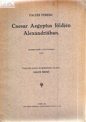 Faludi Ferenc - Caesar Aegyptus földjén Alexandriában
