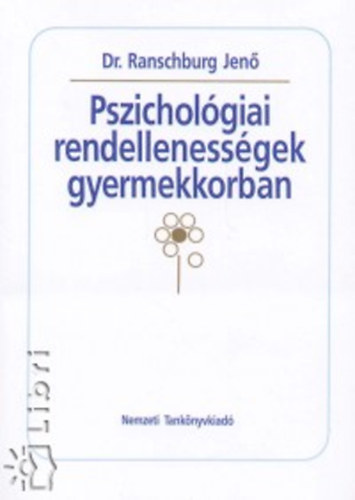 Dr. Ranschburg Jen - Pszicholgiai rendellenessgek gyermekkorban