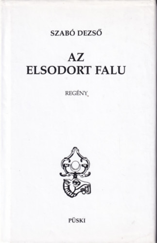 Szabó Dezső - Az elsodort falu (egykötetes)