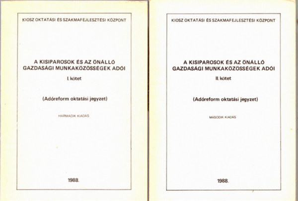 Dr. K�rolyi Mikl�s  (szerk.) - A kisiparosok �s az �n�ll� gazdas�gi munkak�z�ss�gek ad�i I-II.