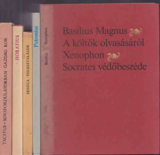 Petronius, Seneca, Horatius, Tacitus Basilius Magnus . Xenoph�n - 5db. k�tet �kori szerz�kt�l: A k�lt�k olvas�s�r�l - Socrates v�d�besz�de + Trimalchio lakom�ja + Vigasztal�sok + �d�k + Sorsfordulatokban gazdag kor