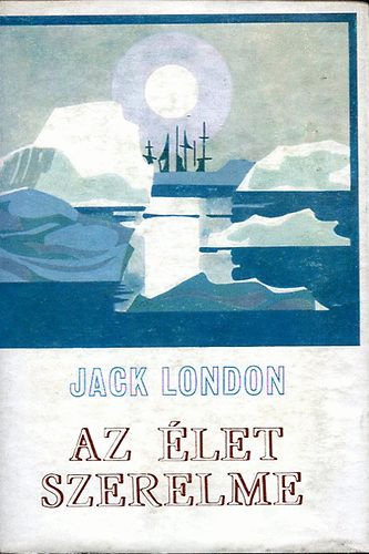 Jack London - Az �let szerelme