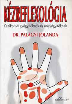 Pal�gyi Jolanda Dr. - K�zreflexol�gia (K�zik�nyv gy�gy�t�knak �s �ngy�gy�t�knak)