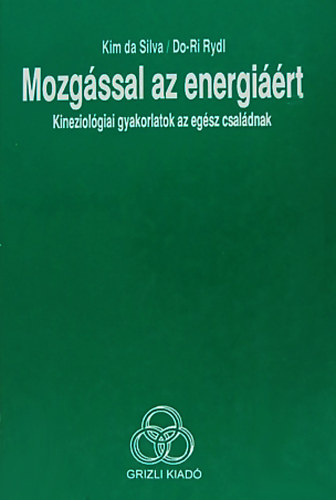 Do-ri Rydl Kim da Silva - Mozgással az energiáért - Kineziológiai gyakorlatok az egész családnak