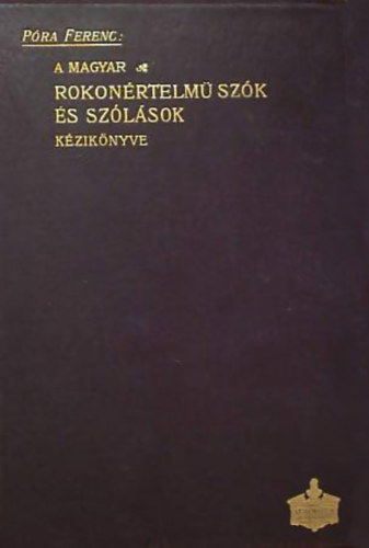 P�ra Ferenc - A magyar rokon�rtelm� sz�k �s sz�l�sok k�zik�nyve