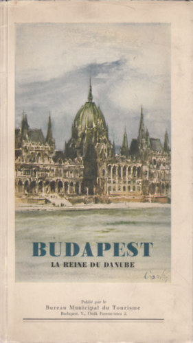 Budapest - La Reine du Danube (Francia nyelv� idegenforgalmi f�zet 1930 k�r�l)
