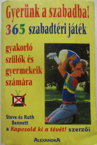 Steve és Ruth Benneth - Gyerünk a szabadba! 365 szabad játék