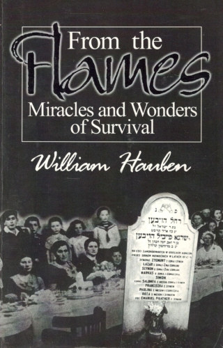 William Hauben - From the Flames - Miracles and Wonders of Survival