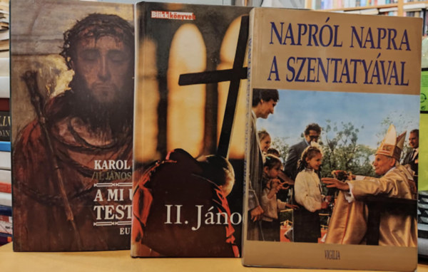 Karol Wojtyla \ (II. Jnos Pl), Regnyi Huba Tony Castle (szerk.) - 3 db II. Jnos Pl ppa: Naprl napra a szentatyval + A mi urunk testvre + II. Jnos Pl (Isten atltja)