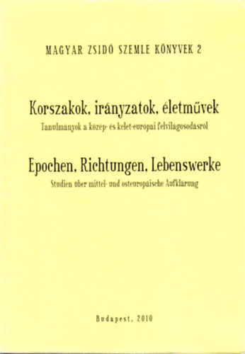 Kiss Endre - Korszakok, irnyzatok, letmvek - Tanulmnyok a kzp- s kelet-eurpai felvilgosodsrl - Epochen, Richtungen, Lebenswerke - Studien ber mittel- und osteuropische Aufklrung