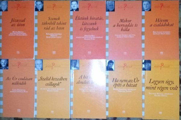 Mayer Mihly, Rnaszki Gbor, brahm Bla, Czigny Gyrgy, Br Lszl, Csaba Piroska, Jelenits Istvn, Cskay Andrs, Benk gota, Tolcsvay Bla - "Mirt hiszek?" teolgiai knyvcsomag (10db) Jzussal az ton / Szemek tkrbl tekint rd az Isten / letnk hivats, ltszunk s figyelnek / Mikor a hervads is hla / Hvom a csaldokat / Az r csodsan mkdik / Szeld keze