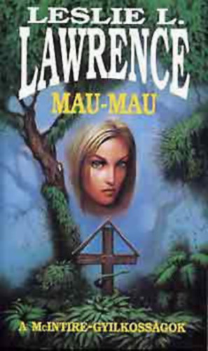 Leslie L. Lawrence - 6 db Leslie L. Lawrence knyv: Mau-mau (A McIntire-gyilkossgok) - Ahol a pajpaj jr - Holdany fnyes arca - Az rdg fekete kalapja - A megfojtott viking mocsara - A vzidisznk gyngykrl lmodnak 1-2.