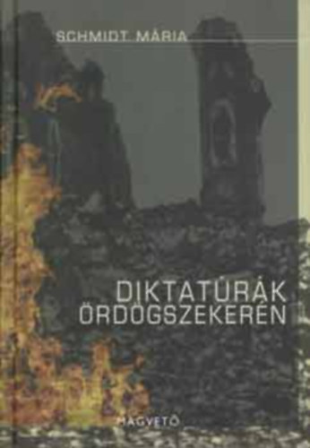 Schmidt M�ria - Diktat�r�k �rd�gszeker�n