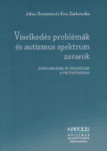 Viselked�s probl�m�k �s autizmus spektrum zavarok. �rtelmez�sek �s strat�gi�k a v�ltoztat�sra