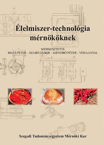 Biacs Pter; Szab Gbor - lelmiszer-technolgia mrnkknek