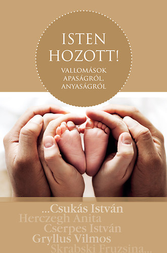 Sz�nyi Szil�rd - Isten hozott! - Vallom�sok apas�gr�l, anyas�gr�l