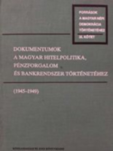 Dokumentumok a magyar hitelpolitika, pnzforgalom s bankrendszer trtnethez