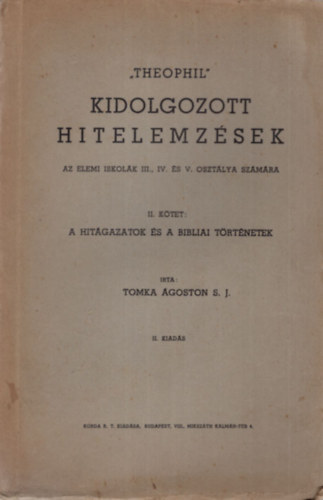 " Theophil " Kidolgozott hitelemz�sek az elemi iskol�k III., IV. �s V. oszt�lya sz�m�ra II. k�tet - A hit�gazatok �s a bibliai t�rt�netek