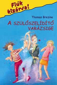 Thomas Brezina - A szlszeldt varzsige