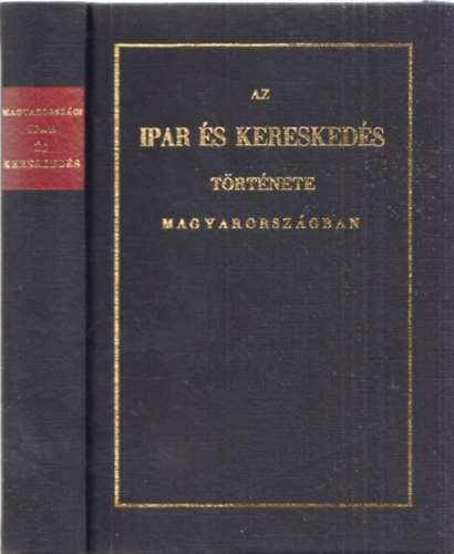 Horv�th MIh�ly - Az ipar �s keresked�s t�rt�nete Magyarorsz�gon