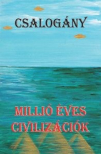 Orosz Zsolt - Milli� �ves civiliz�ci�k - Csalog�ny