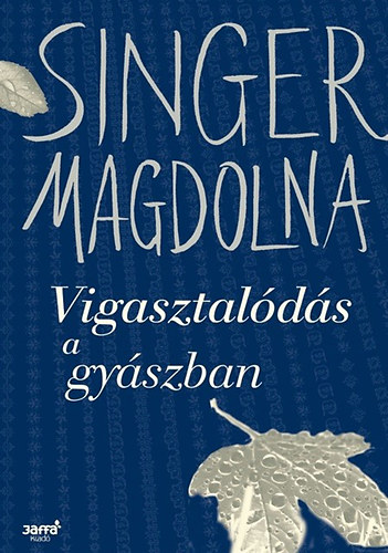 Singer Magdolna - Vigasztalódás a gyászban