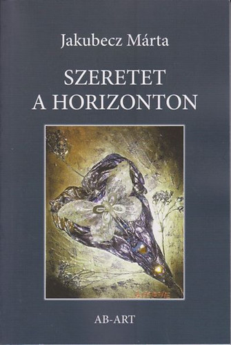 Jakubecz Márta - Szeretet a horizonton