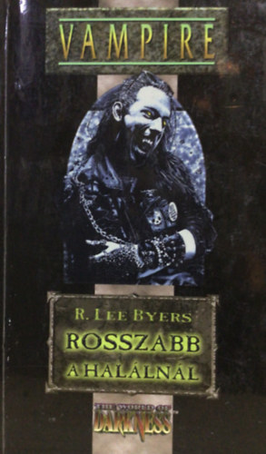 R. Lee Byers - Vampire: Rosszabb a hal�ln�l