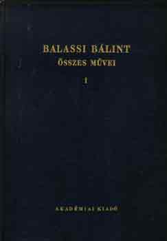 Balassi B�lint - Balassi B�lint �sszes m�vei I-II.
