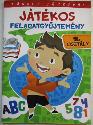 Tanulj j�tszva! - J�t�kos feladatgy�jtem�ny 1. oszt�ly
