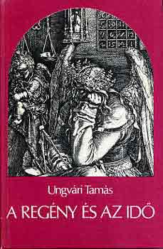 Ungvári Tamás - A regény és az idő