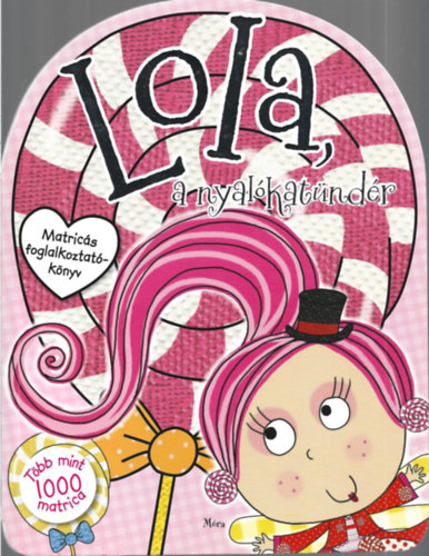 Chris Scollen - Lola, a nyal�kat�nd�r - matric�s foglalkoztat�k�nyv - T�bb mint 1000 matric�val