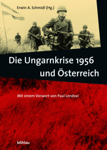 Erwin A. Schmidl - Die Ungarnkrise 1956 und sterreich