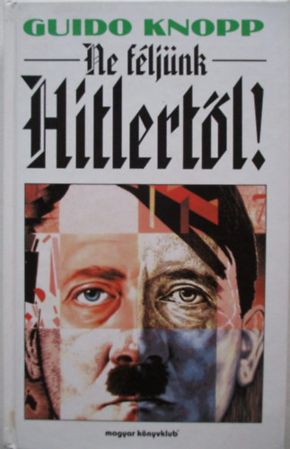 Guido Knopp - Ne fljnk Hitlertl!