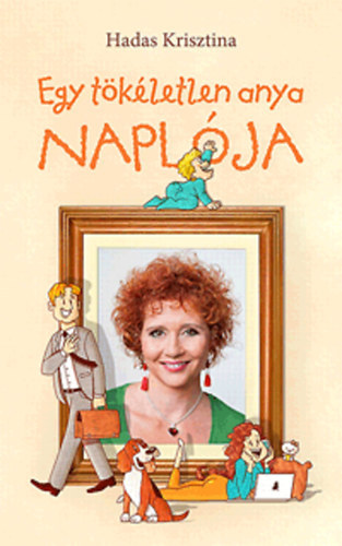 Hadas Krisztina - Egy tkletlen anya naplja