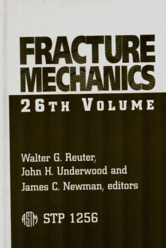 John H. Underwood, James C. Newman Walter G. Reuter - Fracture Mechanics: 26th Volume. - Trsmechanika.