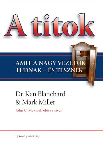 Mark Miller; Ken Blanchard - A titok (Amit a nagy vezetk tudnak - s tesznek)