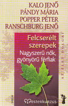 P�ndy M., Popper P., Ranschburg J. Kalo J. - Felcser�lt szerepek - Nagyszer� n�k, gy�ny�r� f�rfiak