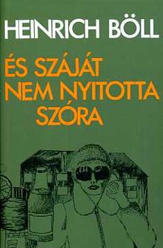 Heinrich B�ll - �s sz�j�t nem nyitotta sz�ra   Kisreg�nyek